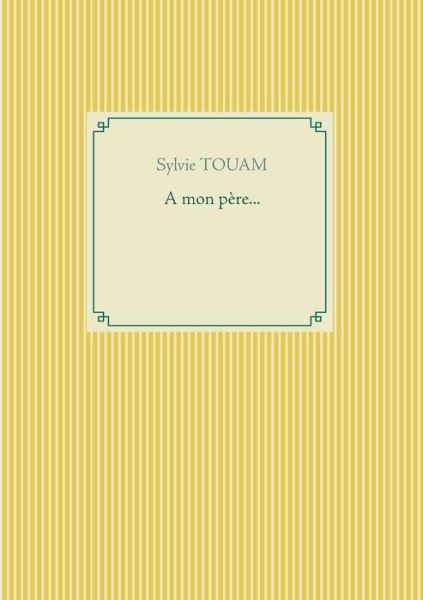 Cover for Sylvie Touam · A mon pere... (Paperback Book) (2019)