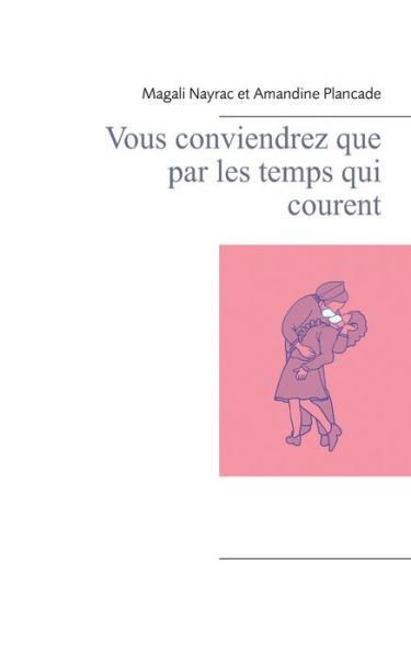 Cover for Magali Nayrac · Vous conviendrez que par les temps qui courent (Paperback Book) (2020)