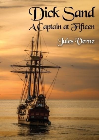 Cover for Jules Verne · Dick Sand A Captain at Fifteen (Paperback Bog) (2020)