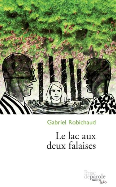 Le lac aux deux falaises - Gabriel Robichaud - Books - Prise de parole - 9782894239636 - March 25, 2016