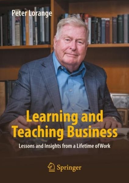 Peter Lorange · Learning and Teaching Business: Lessons and Insights from a Lifetime of Work (Paperback Book) [1st ed. 2023 edition] (2022)