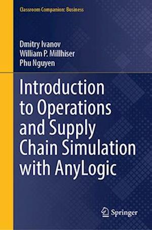 Cover for Dmitry Ivanov · Introduction to Operations and Supply Chain Simulation with AnyLogic - Classroom Companion: Business (Hardcover bog) [2024 edition] (2025)