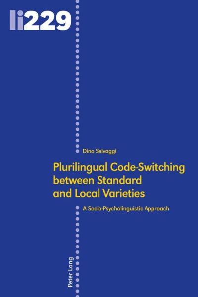 Cover for Dino Selvaggi · Plurilingual Code-Switching between Standard and Local Varieties: A Socio-Psycholinguistic Approach - Linguistic Insights (Hardcover Book) [New edition] (2018)