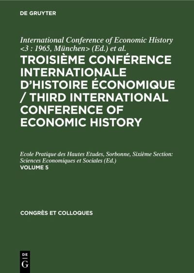 Cover for München&gt; International Conference of Economic History &lt;3 : 1965 · Troisième Conférence Internationale d'Histoire Économique / Third International Conference of Economic History. Volume 5 (Book) (1975)