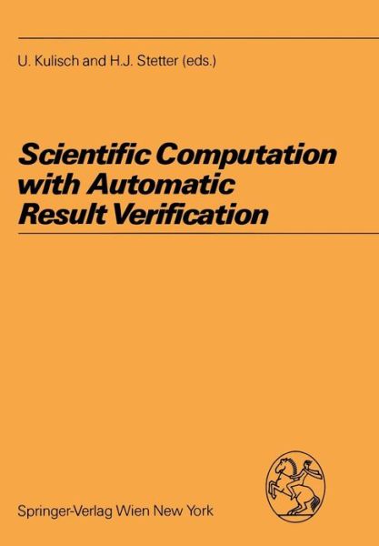 Scientific Computation with Automatic Result Verification - Computing Supplementa - Ulrich Kulisch - Books - Springer Verlag GmbH - 9783211820636 - October 25, 1988