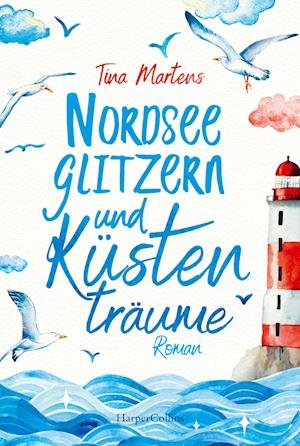 Cover for Tina Martens · Nordseeglitzern und Küstenträume (Bok) (2023)