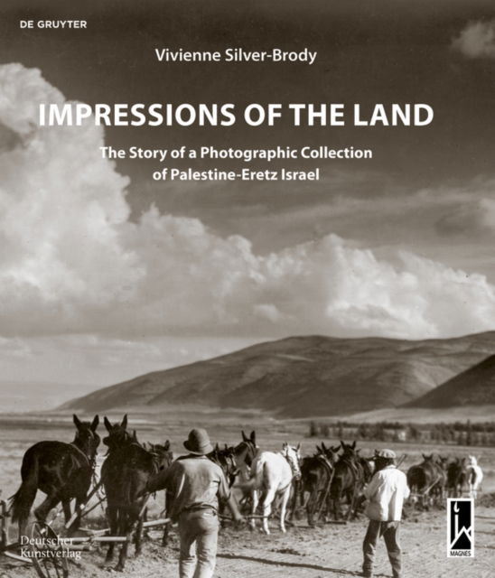 Vivienne Silver-Brody · Impressions of the Land: The Story of a Photographic Collection of Palestine-Eretz Israel (Paperback Book) (2024)