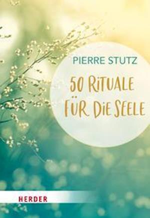 Cover for Pierre Stutz · 50 Rituale für die Seele (Book) (2022)