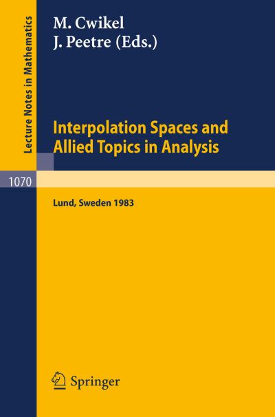 Interpolation Spaces and Allied Topics in Analysis - Lecture Notes in Mathematics - M Cwikel - Livros - Springer-Verlag Berlin and Heidelberg Gm - 9783540133636 - 1 de julho de 1984