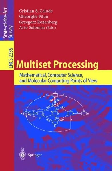 Cover for C S Calude · Multiset Processing: Mathematical, Computer Science and Molecular Computing Points of View - Lecture Notes in Computer Science (Paperback Book) (2001)