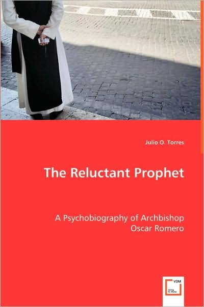 Cover for Julio O. Torres · The Reluctant Prophet: a Psychobiography of Archbishop Oscar Romero (Paperback Book) (2008)