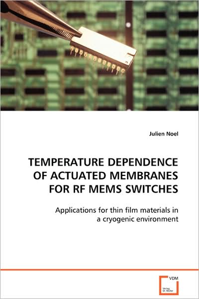 Cover for Julien Noel · Temperature Dependence of Actuated Membranes for Rf Mems Switches: Applications for Thin Film Materials in a Cryogenic Environment (Paperback Book) (2008)