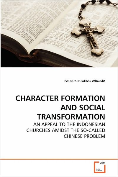 Cover for Paulus Sugeng Widjaja · Character Formation and Social Transformation: an Appeal to the Indonesian Churches Amidst the So-called Chinese Problem (Paperback Bog) (2010)