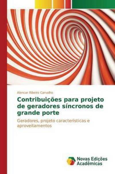 Cover for Carvalho Alencar Ribeiro · Contribuicoes Para Projeto De Geradores Sincronos De Grande Porte (Paperback Book) (2015)
