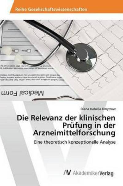 Cover for Dmytrow Diana Isabella · Die Relevanz Der Klinischen Prufung in Der Arzneimittelforschung (Paperback Bog) (2015)