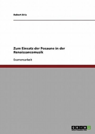 Cover for Brix · Zum Einsatz der Posaune in der Ren (Book) [German edition] (2013)