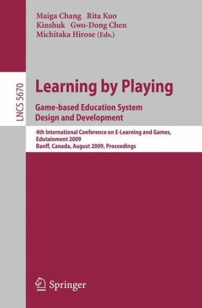 Cover for Maiga Chang · Learning by Playing. Game-based Education System Design and Development: 4th International Conference on E-learning, Edutainment 2009, Banff, Canada, August 9-11, 2009, Proceedings - Information Systems and Applications, incl. Internet / Web, and HCI (Paperback Book) [2009 edition] (2009)