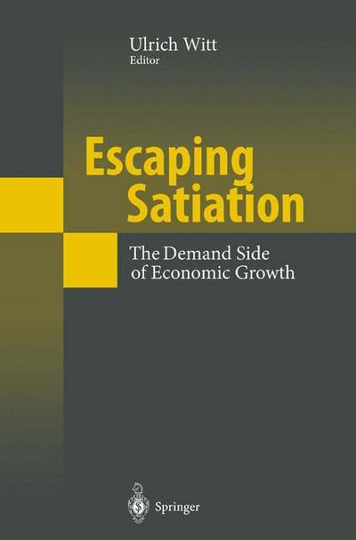Cover for Ulrich Witt · Escaping Satiation: The Demand Side of Economic Growth (Paperback Book) [Softcover reprint of hardcover 1st ed. 2001 edition] (2010)