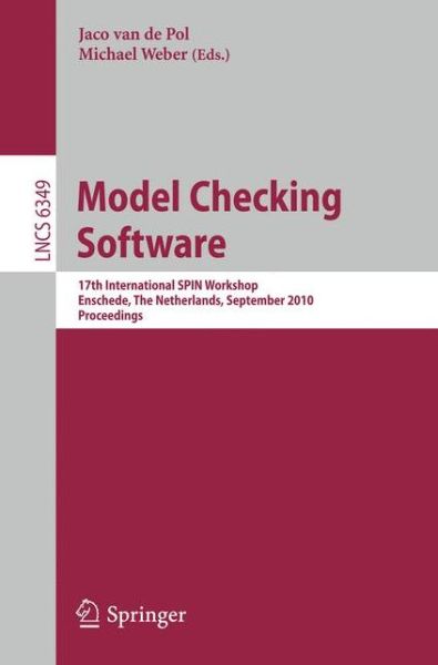 Cover for Jaco Van Der Pol · Model Checking Software: 17th International SPIN Workshop, Enschede, The Netherlands, September 27-29, 2010, Proceedings - Lecture Notes in Computer Science (Paperback Book) (2010)