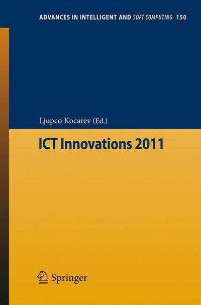 Cover for Ljupco Kocarev · ICT Innovations 2011 - Advances in Intelligent and Soft Computing (Pocketbok) [2012 edition] (2012)
