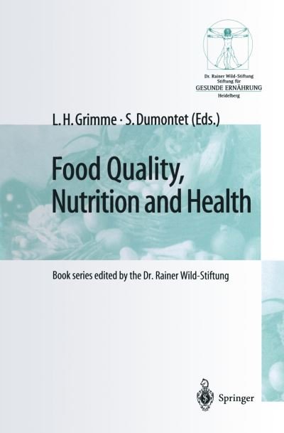 Cover for L H Grimme · Food Quality, Nutrition and Health: 5th Heidelberg Nutrition Forum / Proceedings of the ECBA - Symposium and Workshop, February 27 - March 1, 1998 in Heidelberg, Germany - Gesunde Ernahrung   Healthy Nutrition (Pocketbok) [Softcover reprint of the original 1st ed. 2000 edition] (2011)