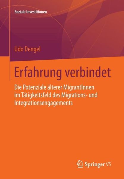 Cover for Udo Dengel · Erfahrung Verbindet: Die Potenziale AElterer Migrantinnen Im Tatigkeitsfeld Des Migrations- Und Integrationsengagements - Soziale Investitionen (Pocketbok) [2015 edition] (2015)