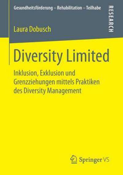 Cover for Laura Dobusch · Diversity Limited: Inklusion, Exklusion Und Grenzziehungen Mittels Praktiken Des Diversity Management (Paperback Book) (2015)