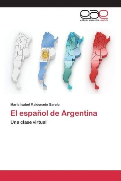Cover for Maldonado Garcia Maria Isabel · El Espanol De Argentina (Paperback Book) (2015)