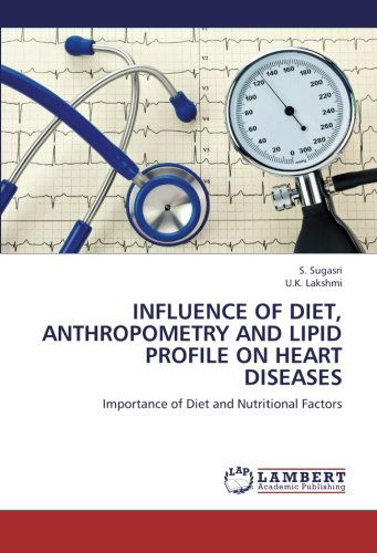 Cover for U.k. Lakshmi · Influence of Diet, Anthropometry and Lipid Profile on Heart Diseases: Importance of Diet and Nutritional Factors (Paperback Book) (2012)