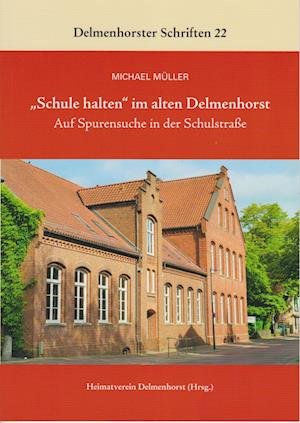 "Schule halten" im alten Delmenhorst - Michael Müller - Books - Isensee, Florian, GmbH - 9783730820636 - December 1, 2023