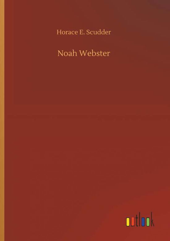 Cover for Horace E Scudder · Noah Webster (Hardcover Book) (2018)