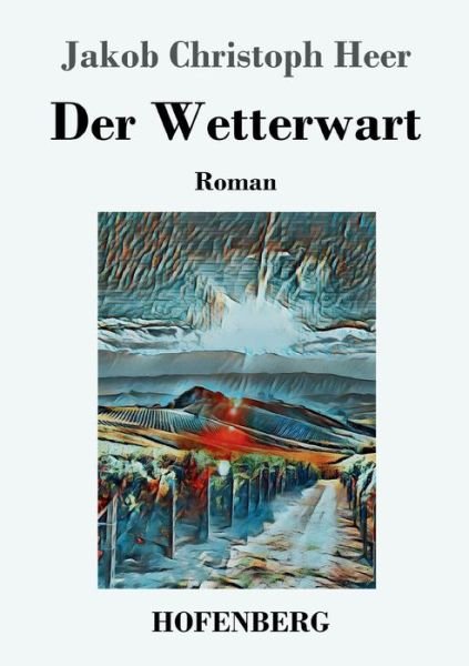 Cover for Jakob Christoph Heer · Der Wetterwart: Roman (Paperback Book) (2019)