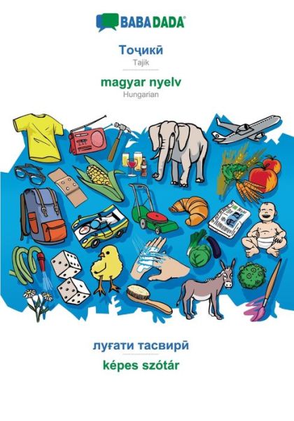 BABADADA, Tajik (in cyrillic script) - magyar nyelv, visual dictionary (in cyrillic script) - kepes szotar - Babadada Gmbh - Bücher - Babadada - 9783751102636 - 7. März 2020