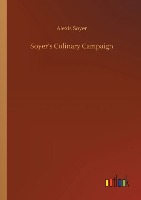 Cover for Alexis Soyer · Soyer's Culinary Campaign (Paperback Book) (2020)