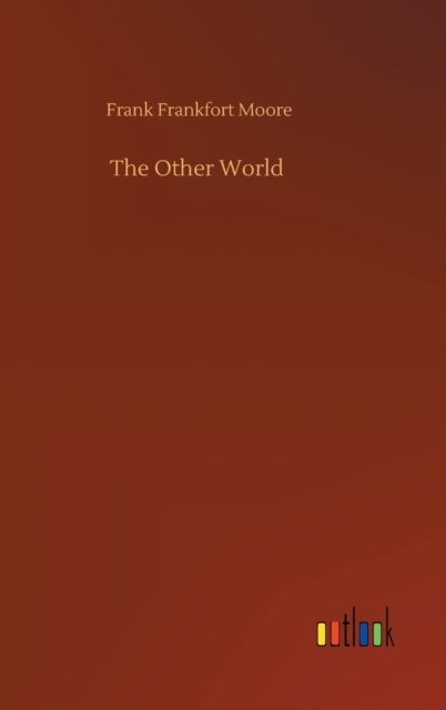 Cover for Frank Frankfort Moore · The Other World (Inbunden Bok) (2020)