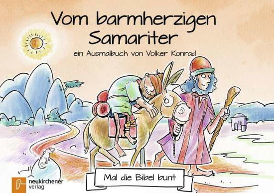 Mal die Bibel bunt - Vom barmher - Konrad - Books -  - 9783761565636 - 