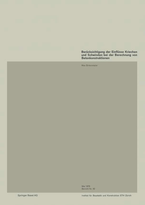 Berucksichtigung Der Einflusse Kriechen Und Schwinden Bei Der Berechnung Von Betonkonstruktionen - Institut Fur Baustatik Und Konstruktion - M Birkenmaier - Books - Birkhauser Verlag AG - 9783764308636 - 1976