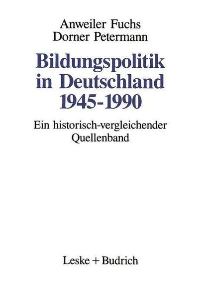 Cover for Oskar Anweiler · Bildungspolitik in Deutschland 1945-1990: Ein Historisch-Vergleichender Quellenband (Paperback Bog) [1992 edition] (1992)