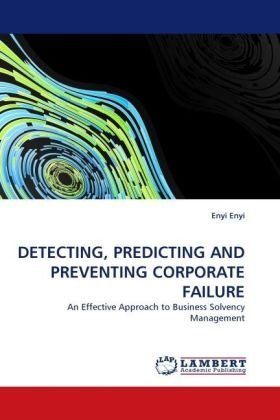 Cover for Enyi Enyi · Detecting, Predicting and Preventing Corporate Failure: an Effective Approach to Business Solvency Management (Paperback Book) (2010)
