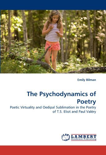 Cover for Emily Bilman · The Psychodynamics of Poetry: Poetic Virtuality and Oedipal Sublimation in the Poetry of T.s. Eliot and Paul Valéry (Paperback Book) (2010)