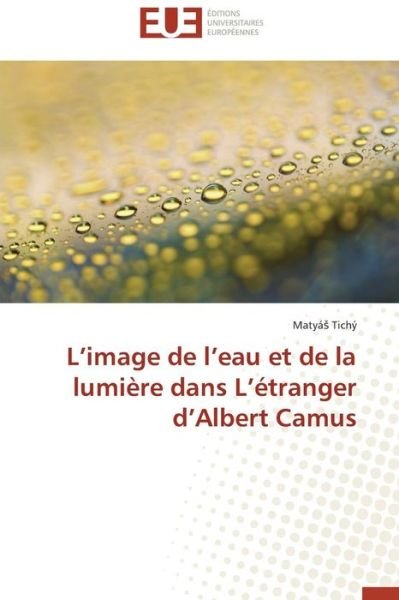 Cover for Tichý Matyás · L'image De L'eau et De La Lumière Dans L'étranger D'albert Camus (Pocketbok) [French edition] (2018)