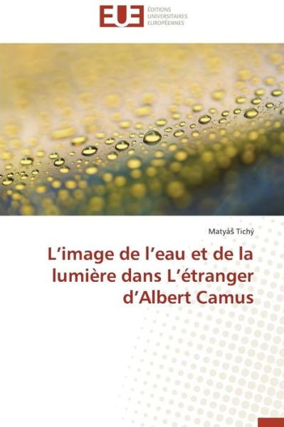 Cover for Tichý Matyás · L'image De L'eau et De La Lumière Dans L'étranger D'albert Camus (Paperback Bog) [French edition] (2018)