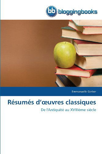 Cover for Emmanuelle Gerber · Résumés D'oeuvres Classiques: De L'antiquité Au Xviiième Siècle (Paperback Book) [French edition] (2018)