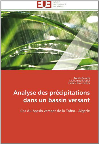 Cover for Hamid Bouchelkia · Analyse Des Précipitations Dans Un Bassin Versant: Cas Du Bassin Versant De La Tafna - Algérie (Paperback Book) [French edition] (2018)