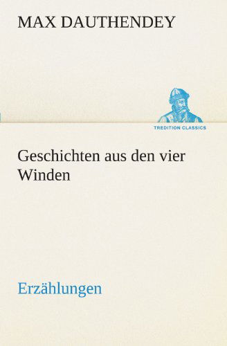 Cover for Max Dauthendey · Geschichten Aus den Vier Winden: Erzählungen (Tredition Classics) (German Edition) (Pocketbok) [German edition] (2012)