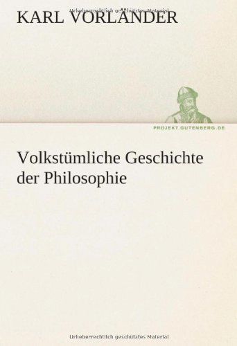 Cover for Karl Vorländer · Volkstümliche Geschichte Der Philosophie (Tredition Classics) (German Edition) (Paperback Book) [German edition] (2012)