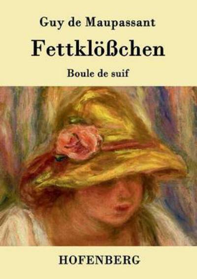 Fettklosschen - Guy De Maupassant - Books - Hofenberg - 9783843074636 - June 27, 2015