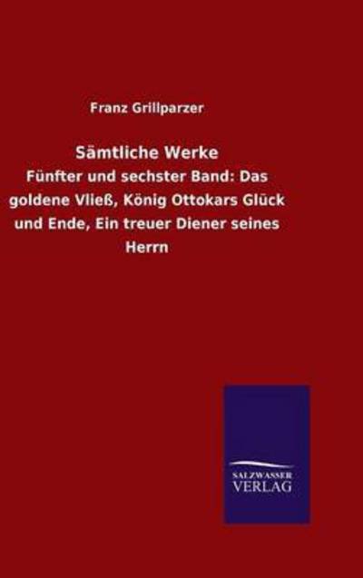 Samtliche Werke - Franz Grillparzer - Livres - Salzwasser-Verlag Gmbh - 9783846073636 - 12 novembre 2015
