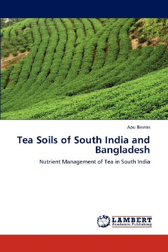 Cover for Apu Biswas · Tea Soils of South India and Bangladesh: Nutrient Management of Tea in South India (Pocketbok) (2012)