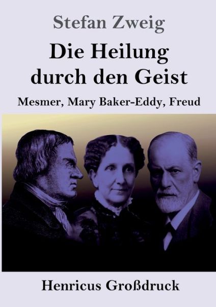 Die Heilung durch den Geist (Grossdruck) - Stefan Zweig - Books - Henricus - 9783847836636 - June 5, 2019